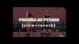 premika ne pyarse [ slow reverb]  by :kp song library