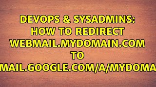 Celebrity DevOps & SysAdmins: How to redirect webmail.mydomain.com to mail.google.com/a/mydomain.com? Net Worth