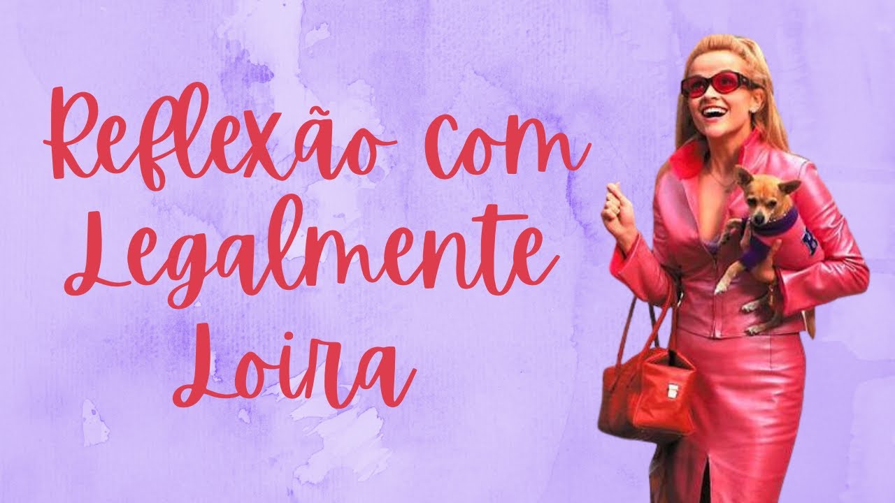 Ensinamentos do filme Legalmente Loira