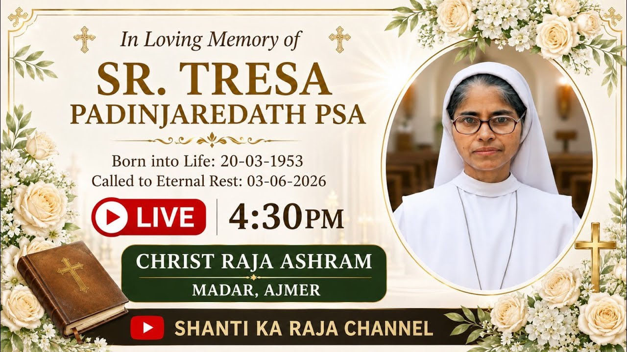Sr. Tresa Padinjaredath PSA Funeral Mass Live | Christ Raja Ashram Madar Ajmer | 03 June 2026
