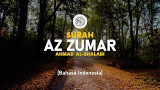 Surah Az Zumar - Ahmad Al-Shalabi [ 039 ] I Bacaan Quran Merdu