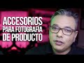 10 Accesorios imprescindibles para Fotografia de Producto By #FerFlo