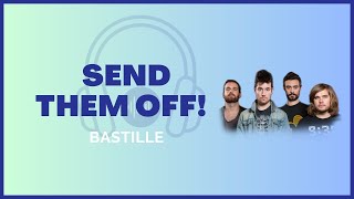 Bastille - Send Them Off! (Lyrics)