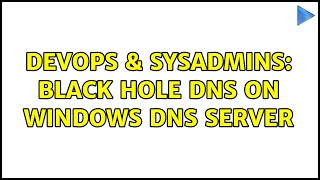 DevOps & SysAdmins: Black Hole DNS on Windows DNS Server (3 Solutions!!)