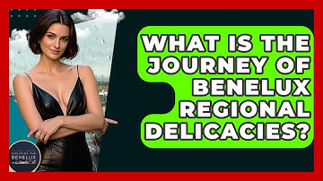 What Is The Journey Of Benelux Regional Delicacies? - Exploring The Benelux