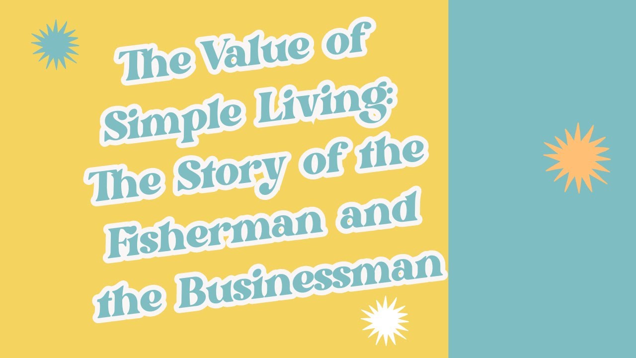 "The Value of Simple Living The Story of the Fisherman and the