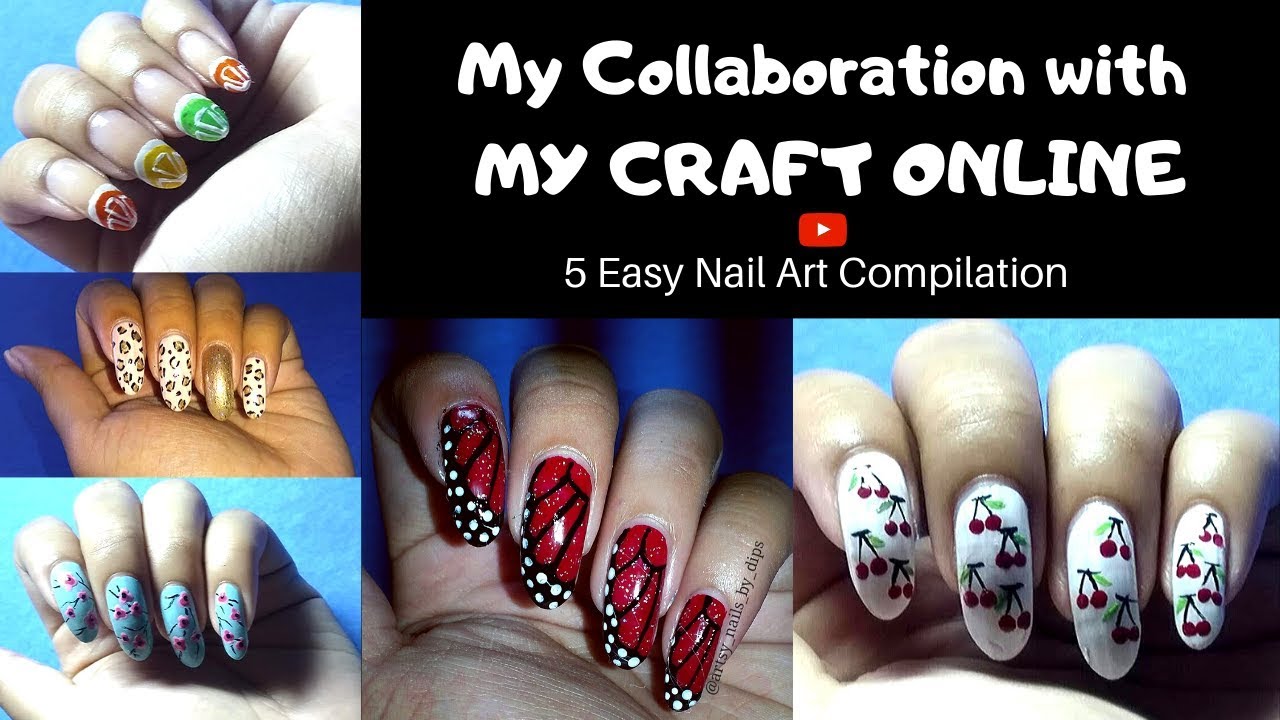 5 Easy Nail Art For Beginners My Collaboration With My Craft Online Nail Art Compilation Youtube