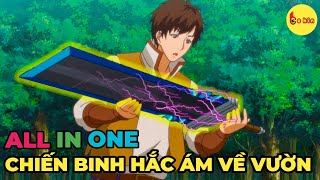 ALL IN ONE | Chiến Binh Hắc Ám Về Vườn Tự Xây Thế Lực Riêng | Review Anime Hay | Tóm Tắt Anime Hay