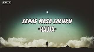 LEPAS MASA LALUKU || RADJA (LIRIK)