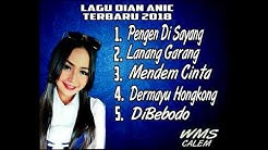 lagu terbaru dian anic 2018 - pengen di sayang  - Durasi: 37:01. 