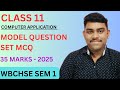 Class 11 SEM 1 Computer Application MCQ | Model Question Set | WBCHSE | 2025