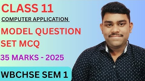 Class 11 SEM 1 Computer Application MCQ | Model Question Set | WBCHSE | 2025