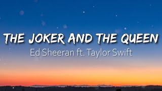 The Joker and The Queen - Ed Sheeran ft. Taylor Swift (Lyrics)