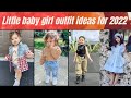 Little baby girl outfit ideas for 2022/ kids fashion