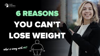 6 Reasons You Can't Lose Weight