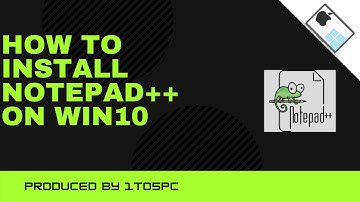 Installing Notepad++ on Windows 10.