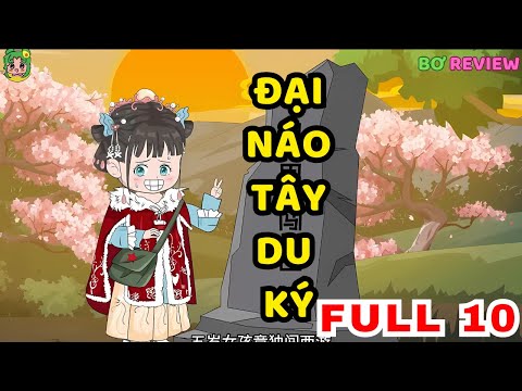 TẬP 01-10 | Đại Náo Tây Du Ký| Bơ Rì Viu Official