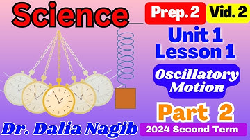 Science  Prep 2 Unit 1 lesson 1 Oscillatory Motion Part 2  ساينس تانية اعدادي ترم ثاني 2024