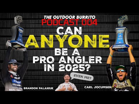 CAN ANYONE BE A PRO ANGLER IN 2025? | OUTDOOR BURRITO PODCAST
