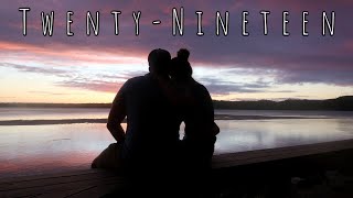 TWENTY NINETEEN. A life changing year.
