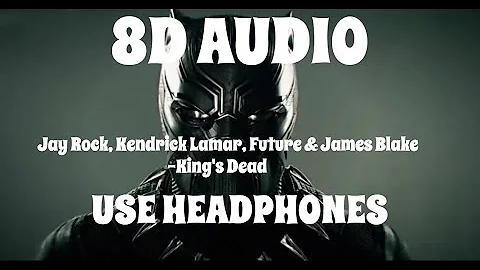 (8D AUDIO!!!)Jay Rock, Kendrick Lamar, Future & James Blake-King's Dead(USE HEADPHONES!!!)