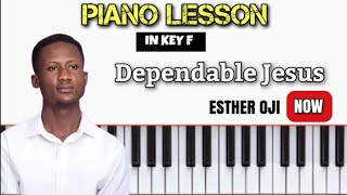 Piano Lesson 'Dependable Jesus' By Esther Oji - Dependable Jesus Piano Tutorial In key f 