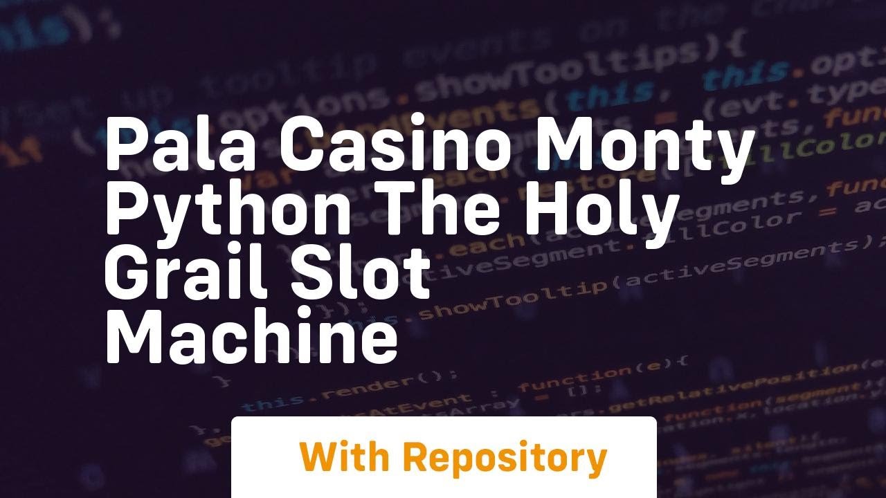 Pala casino monty python the holy grail slot machine