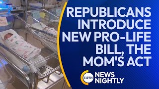 Republicans Introduce New Pro-Life Bill, the Mom's Act, Ahead of Mother's Day | EWTN News Nightly