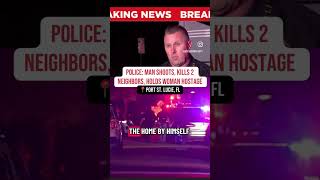 Man dies after shooting his neighbors and holding woman hostage in Port St. Lucie