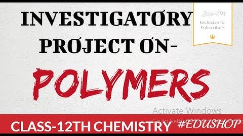 POLYMER-investigatory project||class-12th-board exam||chemistry #edushop
