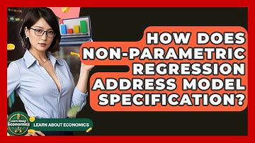 How Does Non-parametric Regression Address Model Specification? - Learn About Economics