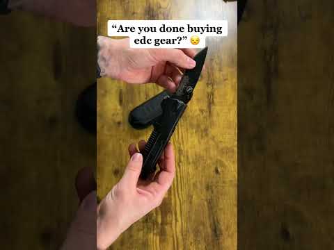 When Your Wife Asks If You're Done Buying EDC Gear