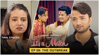 It&#39;s a Match | New Web Series | EP9  - THE OUTBREAK | SEASON FINALE