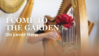 I Come to the Garden for solo Celtic lever Harp