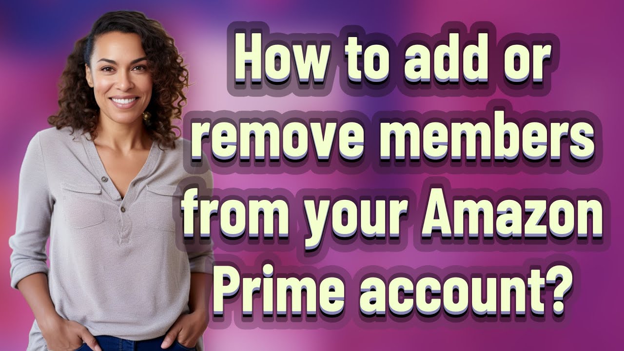 How to add or remove members from your Amazon Prime account? - YouTube
