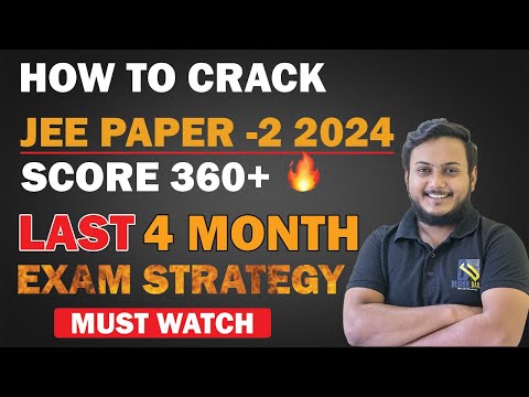 JEE MAINS PAPER 2 2024 , EXAM PATTERN, SYLLABUS, HOW TO SCORE 360+ IN JEE MAINS PAPER 2 .