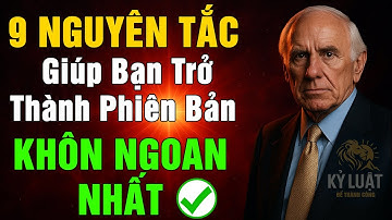 9 NGUYÊN TẮC TƯ DUY Giúp Bạn Trở Thành Phiên Bản KHÔN NGOAN NHẤT Của Chính Mình | Động Lực Jim Rohn