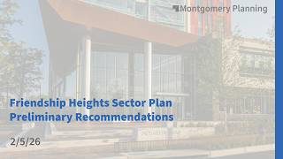Friendship Heights Preliminary Recommendations Virtual Presentation: 2/5/26