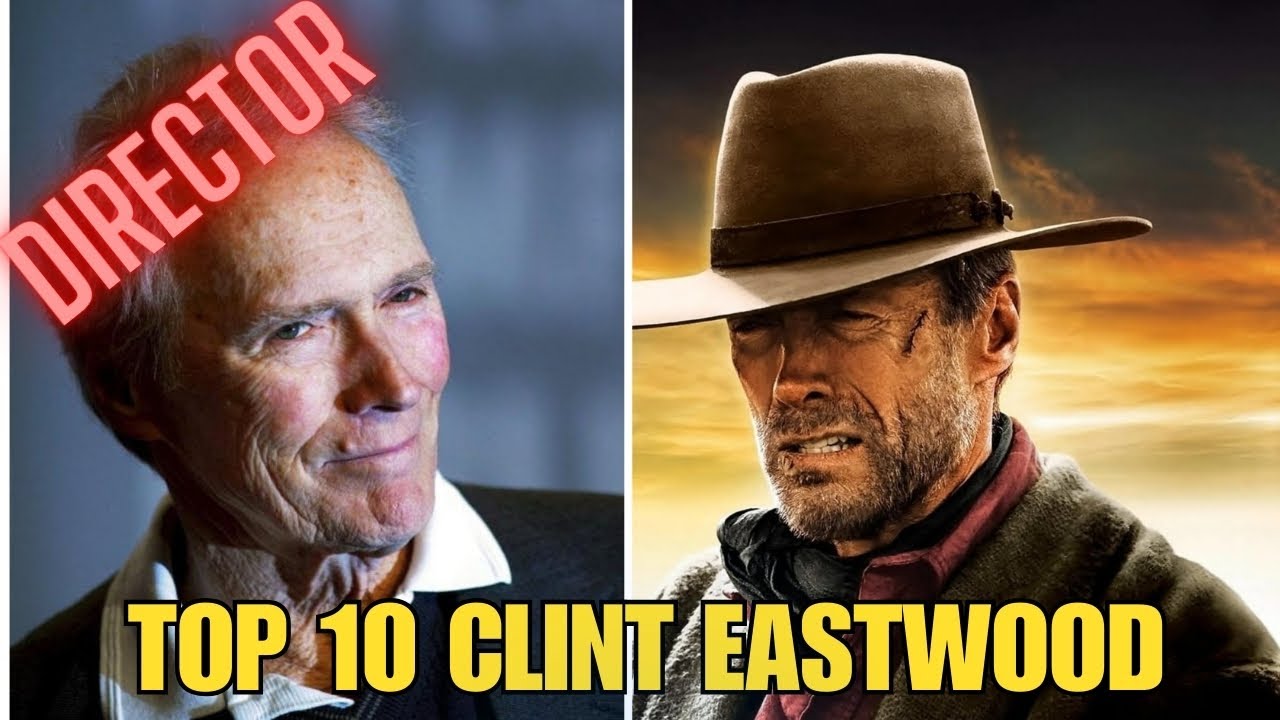 las-10-mejores-pel-culas-de-clint-eastwood-como-director-youtube