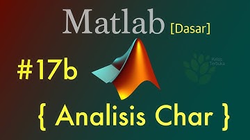 Tutorial Matlab Bahasa Indonesia [Dasar] #17b - Analisis Char