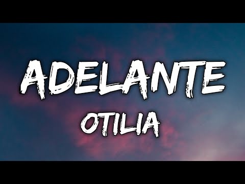 Otilia - Adelante (Lyrics) | LIMMA