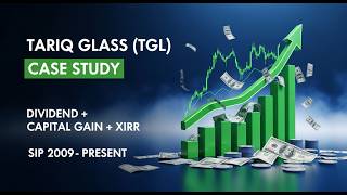Tariq Glass Industries TGL SIP Case Study (2009–Present) | Dividend, XIRR & Capital Gain