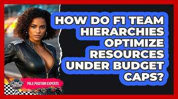 How Do F1 Team Hierarchies Optimize Resources Under Budget Caps? - Pole Position Experts