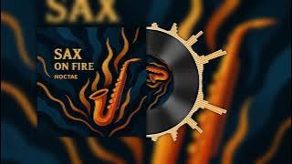 Noctae – Sax on Fire (Amapiano / Afro Groove)