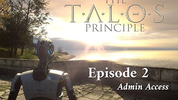 The Talos Principle Walkthrough - Episode 2: "Admin Access" - Gameplay - Let