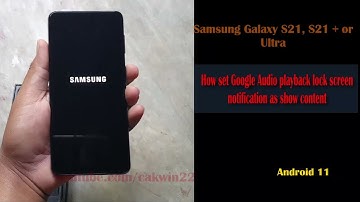 How set Google Audio playback lock screen notification as show content in Samsung Galaxy S21/S21+