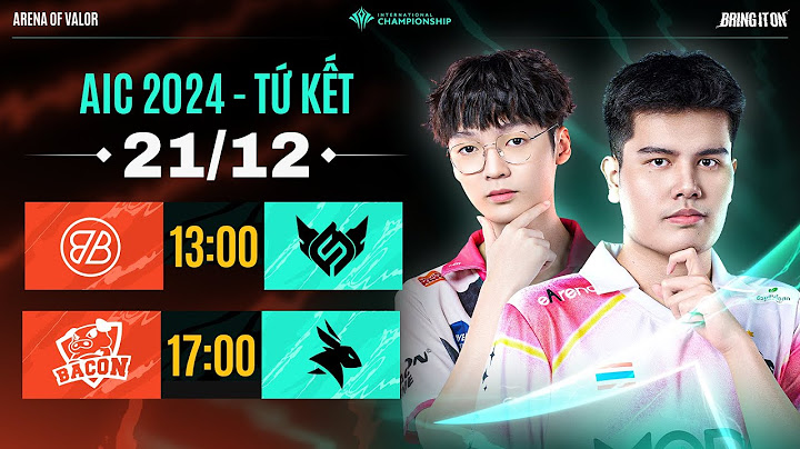 🔴 TRỰC TIẾP: BACON TIME vs EARENA | QUARTER FINALS - AIC 2024 | NGÀY 21/12
