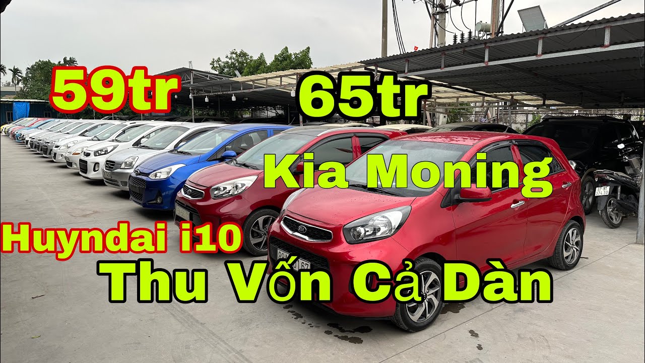 Tổng Hợp 9/5- 59tr _ 65tr _ 88tr - Dàn Xe Kia Moning _ Huyndai i10 _ spak Tx- DV ra :0965892335