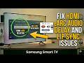 How to Fix HDMI eARC Audio Delay and Lip Sync Issues on Any Samsung Smart TV
