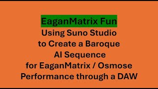 Using Suno Studio to create Classical AI Midi output for EaganMatrix Experimentation